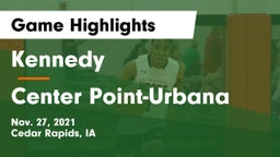 Kennedy  vs Center Point-Urbana  Game Highlights - Nov. 27, 2021
