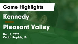 Kennedy  vs Pleasant Valley  Game Highlights - Dec. 2, 2023
