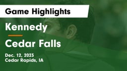 Kennedy  vs Cedar Falls  Game Highlights - Dec. 12, 2023
