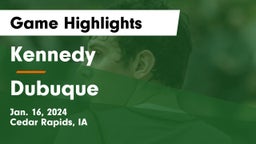 Kennedy  vs Dubuque  Game Highlights - Jan. 16, 2024