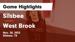 Silsbee  vs West Brook  Game Highlights - Nov. 28, 2023
