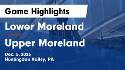 Lower Moreland  vs Upper Moreland Game Highlights - Dec. 5, 2023