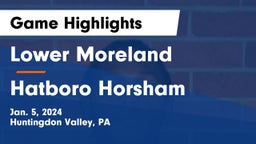 Lower Moreland  vs Hatboro Horsham Game Highlights - Jan. 5, 2024