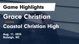 Grace Christian  vs Coastal Christian High Game Highlights - Aug. 11, 2023