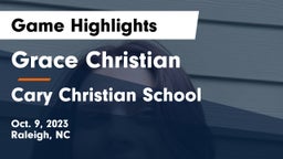 Grace Christian  vs Cary Christian School Game Highlights - Oct. 9, 2023