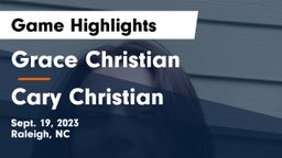 Grace Christian  vs Cary Christian  Game Highlights - Sept. 19, 2023