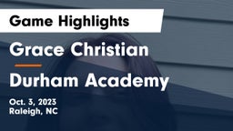 Grace Christian  vs Durham Academy Game Highlights - Oct. 3, 2023