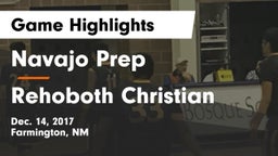 Navajo Prep  vs Rehoboth Christian Game Highlights - Dec. 14, 2017
