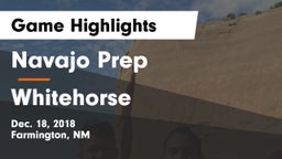 Navajo Prep  vs Whitehorse Game Highlights - Dec. 18, 2018