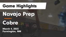 Navajo Prep  vs Cobre  Game Highlights - March 4, 2023