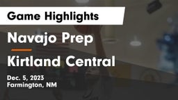 Navajo Prep  vs Kirtland Central  Game Highlights - Dec. 5, 2023