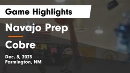 Navajo Prep  vs Cobre  Game Highlights - Dec. 8, 2023