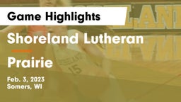 Shoreland Lutheran  vs Prairie  Game Highlights - Feb. 3, 2023