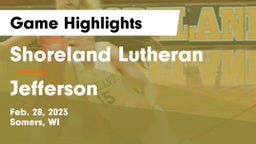 Shoreland Lutheran  vs Jefferson  Game Highlights - Feb. 28, 2023