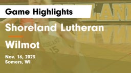 Shoreland Lutheran  vs Wilmot  Game Highlights - Nov. 16, 2023