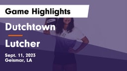 Dutchtown  vs Lutcher  Game Highlights - Sept. 11, 2023