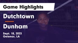 Dutchtown  vs Dunham  Game Highlights - Sept. 18, 2023