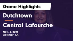 Dutchtown  vs Central Lafourche  Game Highlights - Nov. 4, 2023