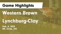 Western Brown  vs Lynchburg-Clay  Game Highlights - Feb. 4, 2023
