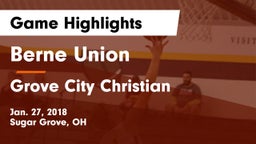 Berne Union  vs Grove City Christian  Game Highlights - Jan. 27, 2018