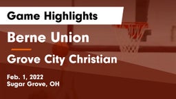 Berne Union  vs Grove City Christian  Game Highlights - Feb. 1, 2022