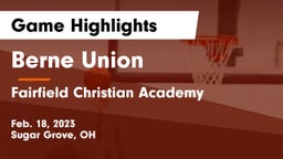 Berne Union  vs Fairfield Christian Academy  Game Highlights - Feb. 18, 2023