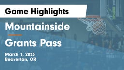 Mountainside  vs Grants Pass  Game Highlights - March 1, 2023