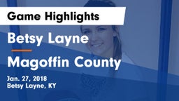 Betsy Layne  vs Magoffin County Game Highlights - Jan. 27, 2018