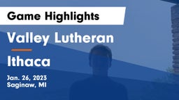 Valley Lutheran  vs Ithaca  Game Highlights - Jan. 26, 2023