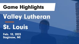 Valley Lutheran  vs St. Louis  Game Highlights - Feb. 10, 2023