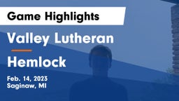 Valley Lutheran  vs Hemlock  Game Highlights - Feb. 14, 2023