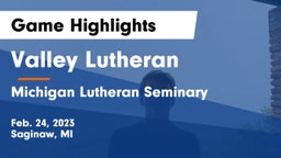 Valley Lutheran  vs Michigan Lutheran Seminary  Game Highlights - Feb. 24, 2023