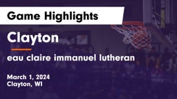 Clayton  vs eau claire immanuel lutheran Game Highlights - March 1, 2024