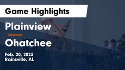 Plainview  vs Ohatchee  Game Highlights - Feb. 20, 2023