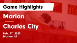 Marion  vs Charles City  Game Highlights - Feb. 27, 2023