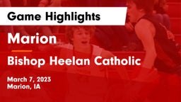 Marion  vs Bishop Heelan Catholic  Game Highlights - March 7, 2023