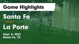 Santa Fe  vs La Porte  Game Highlights - Sept. 8, 2023
