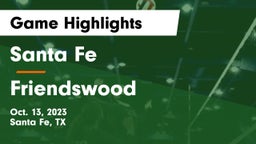 Santa Fe  vs Friendswood  Game Highlights - Oct. 13, 2023