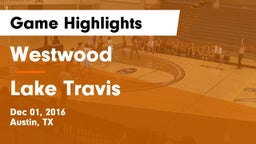 Westwood  vs Lake Travis  Game Highlights - Dec 01, 2016