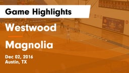 Westwood  vs Magnolia  Game Highlights - Dec 02, 2016