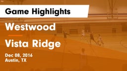 Westwood  vs Vista Ridge  Game Highlights - Dec 08, 2016