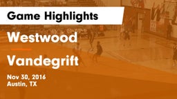 Westwood  vs Vandegrift  Game Highlights - Nov 30, 2016