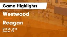 Westwood  vs Reagan  Game Highlights - Dec 09, 2016
