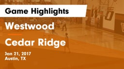 Westwood  vs Cedar Ridge  Game Highlights - Jan 21, 2017