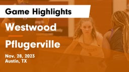 Westwood  vs Pflugerville  Game Highlights - Nov. 28, 2023