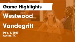 Westwood  vs Vandegrift  Game Highlights - Dec. 8, 2023
