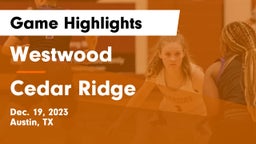 Westwood  vs Cedar Ridge  Game Highlights - Dec. 19, 2023