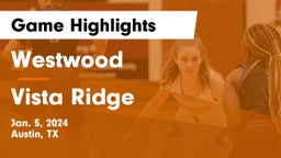 Westwood  vs Vista Ridge  Game Highlights - Jan. 5, 2024
