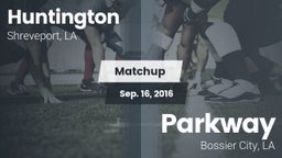 Matchup: Huntington High vs. Parkway  2016