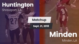 Matchup: Huntington High vs. Minden  2018
